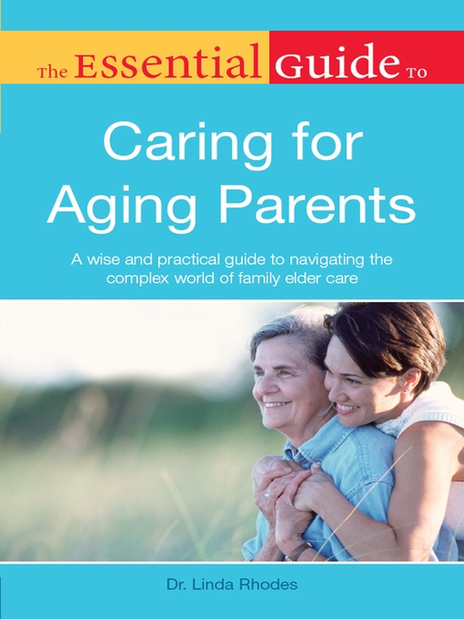 Title details for The Essential Guide to Caring for Aging Parents by Linda Rhodes - Available